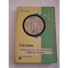 Cartea Operatorului Din Industria Fibrelor Chimice - Maria Ionescu ,268482