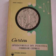 Cartea Operatorului Din Industria Fibrelor Chimice - Maria Ionescu ,268482