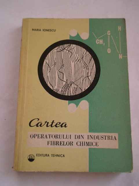 Cartea Operatorului Din Industria Fibrelor Chimice - Maria Ionescu ,268482