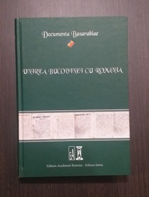 UNIREA BUCOVINEI CU ROMANIA - DOCUMENTA BASARABIAE - V. SPINEI, I. CANDEA foto