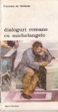 Francisco de Hollanda - Dialoguri romane cu Michelangelo