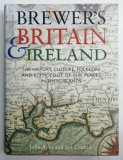 BREWER &#039;S BRITAIN and IRELAND , THE HISTORY , CULTURE , FOLKLORE AND ETYMOLOGY OF 7500 PLACES IN THESE ISLANDS , compiled by JOHN AYTO and IAN CROFTO