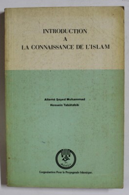 INTRODUCTION A LA CONNAISSANCE DE L &amp;#039;ISLAM par ALLAME SEYED MOHAMMAD et HOSSEIN TABATABAI , 1985 foto