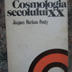 COSMOLOGIA SECOLULUI XX de JACQUES MERLEAU - PONTY , 1978