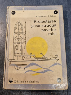 Proiectarea si constructia navelor mici M. Sgrumala foto