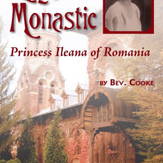 Bev. Cooke - Royal Monastic: Princess Ileana of Romania printesa biografie RARA