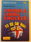 VERBELE LIMBII ENGLEZE , TO BE OR NOT TO BE de CLAUDE GOSSET , 2000