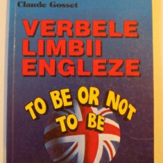 VERBELE LIMBII ENGLEZE , TO BE OR NOT TO BE de CLAUDE GOSSET , 2000