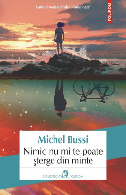 Nimic Nu Mi Te Poate Sterge Din Minte, Michel Bussi - Editura Polirom foto