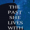 The Past She Lives With