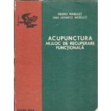 Acupunctura. Mijloc de recuperare functionala - Tiberiu Raibulet