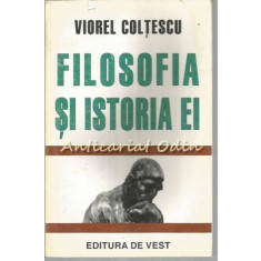 Filosofia Si Istoria Ei - Viorel Coltescu