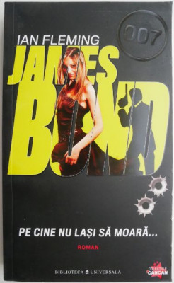 James Bond. Pe cine nu lasi sa moara... &amp;ndash; Ian Fleming foto