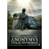 Anonymus titkai nyom&aacute;ban - Kolozsv&aacute;ri Grandpierre Endre