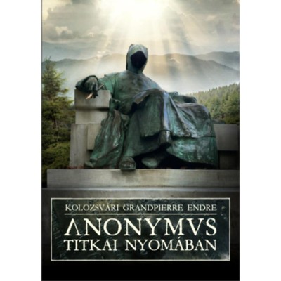 Anonymus titkai nyom&amp;aacute;ban - Kolozsv&amp;aacute;ri Grandpierre Endre foto