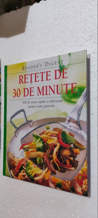 RETETE DE 30 DE MINUTE. 300 DE RETETE RAPIDE DELICIOASE PENTRU TOATE GUSTURILE