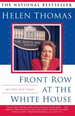 FRONT ROW AT THE WHITE HOUSE - HELEN THOMAS (CARTE IN LIMBA ENGLEZA) foto