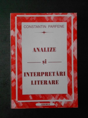 CONSTANTIN PARFENE - ANALIZE SI INTERPRETARI LITERARE foto