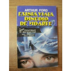 EXISTA VIATA DINCOLO DE MOARTE de ARTHUR FORD , 1993