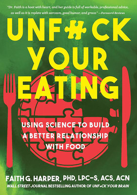 Unfuck Your Eating: Using Science to Build a Better Relationship with Food, Health, and Body Image foto