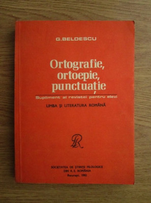 G. Beldescu - Ortografie, ortoepie, punctuatie foto