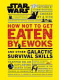 Star Wars How Not to Get Eaten by Ewoks and Other Galactic Survival Skills, 2019
