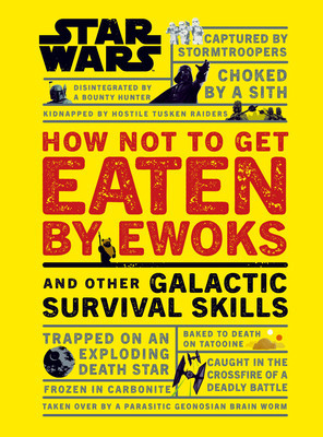 Star Wars How Not to Get Eaten by Ewoks and Other Galactic Survival Skills foto