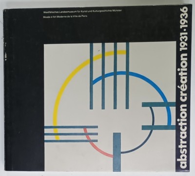 ABSTRACTION CREATION 1931 -1936 , ALBUM DE EXPOZITIE , TEXT IN GERMANA SI FRANCEZA , 1978 foto
