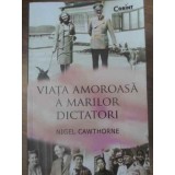 VIATA AMOROASA A MARILOR DICTATORI-NIGEL CAWTHORNE-276054