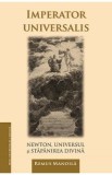 Imperator universalis. Newton, universul si stapanirea divina - Remus Manoila