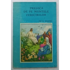 PREDICA DE PE MUNTELE FERICIRILOR de E. WHITE , ANII &#039;90