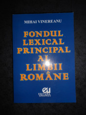 MIHAI VINEREANU - FONDUL LEXICAL PRINCIPAL AL LIMBII ROMANE foto