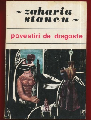 Zaharia Stancu &amp;quot;Povestiri de dragoste&amp;quot; - Cartea Romaneasca, 1970 foto