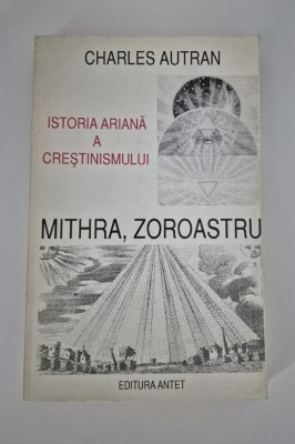Charles Autran Istoria ariana a crestinismului Mithra Zoroastru foto