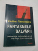 FANTASMELE SALVARII - VLADIMIR TISMANEANU