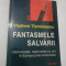 FANTASMELE SALVARII - VLADIMIR TISMANEANU