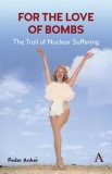 For the Love of Bombs: The Trail of Nuclear Suffering