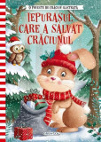 O poveste de Crăciun ilustrată. Iepurașul care a salvat Crăciunul - Hardcover - *** - Girasol