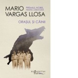 Orasul si cainii - Mario Vargas Llosa