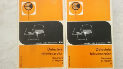 Defectele televizoarelor, depanare si reglare, vol. I-II (vezi detalii pentru livrare in tara) foto