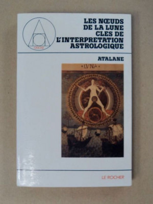 Atalane -Les Noeuds de la Lune, Cl&amp;eacute;s de l&amp;#039;Interpretation astrologique, 1987 foto