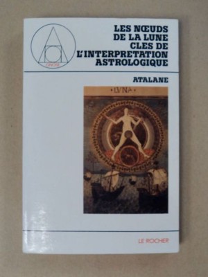 Atalane -Les Noeuds de la Lune, Cl&amp;eacute;s de l&amp;#039;Interpretation astrologique, 1987 foto