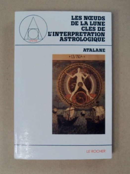 Atalane -Les Noeuds de la Lune, Cl&eacute;s de l&#039;Interpretation astrologique, 1987
