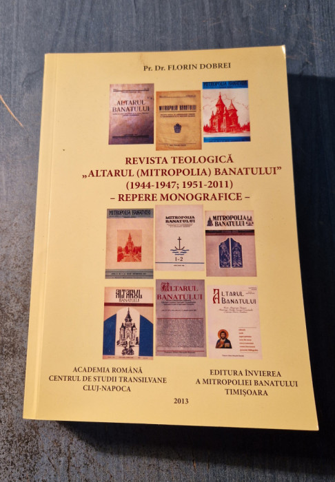 Revista teologica Altarul ( Mitropolia ) Banatului repere monografice F. Dobrei