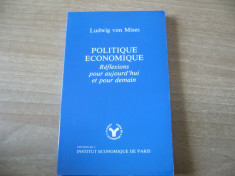 Ludwig von Mises-Politique Economique.Reflexions pour aujourd&amp;#039;hui et pour demain foto