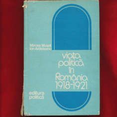 "Viata politica in Romania 1918 - 1921" - Editia a II-a, completata, 1976