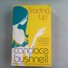 TRADING UP - CANDACE BUSHNELL (CARTE IN LIMBA ENGLEZA)