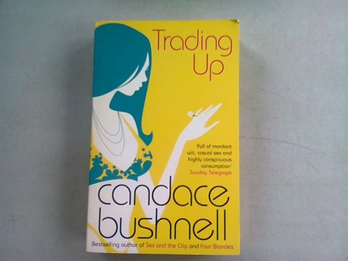 TRADING UP - CANDACE BUSHNELL (CARTE IN LIMBA ENGLEZA)