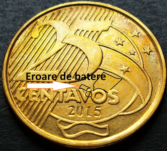 Moneda 25 CENTAVOS - BRAZILIA, anul 2015 *cod 2342 = EROARE BATERE