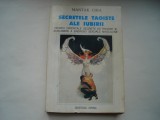 Secretele taoiste ale iubirii. Tehnici orientale secrete de trezire si sublimare a energiei sexuale masculine - Mantak Chia